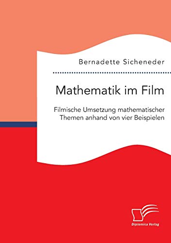 Stock image for Mathematik im Film: Filmische Umsetzung mathematischer Themen anhand von vier Beispielen for sale by Chiron Media