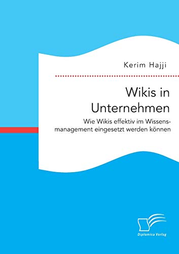 Stock image for Wikis in Unternehmen: Wie Wikis effektiv im Wissensmanagement eingesetzt werden k nnen for sale by Ria Christie Collections