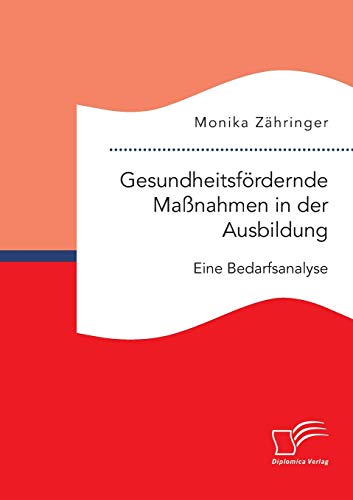 Stock image for Gesundheitsfrdernde Manahmen in der Ausbildung: Eine Bedarfsanalyse (German Edition) for sale by Lucky's Textbooks