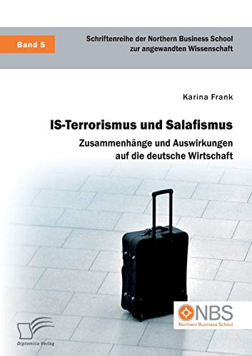9783959349659: Is-Terrorismus und Salafismus. Zusammenhnge und Auswirkungen auf die deutsche Wirtschaft