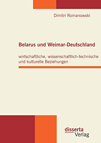 9783959350402: Belarus und Weimar-Deutschland: wirtschaftliche, wissenschaftlich-technische und kulturelle Beziehungen