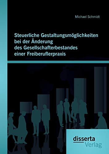 Stock image for Steuerliche Gestaltungsmglichkeiten bei der nderung des Gesellschafterbestandes einer Freiberuflerpraxis (German Edition) for sale by Lucky's Textbooks