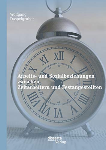 Stock image for Arbeits- und Sozialbeziehungen zwischen Zeitarbeitern und Festangestellten for sale by Chiron Media