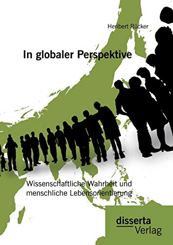 Stock image for In globaler Perspektive: Wissenschaftliche Wahrheit und menschliche Lebensorientierung for sale by Chiron Media