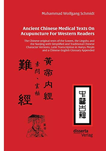 9783959352888: Ancient Chinese Medical Texts On Acupuncture For Western Readers: The Chinese original texts of the Suwen, the Lingshu and the Nanjing with Simplified ... in Hanyu Pinyin and a Chinese-English Glo