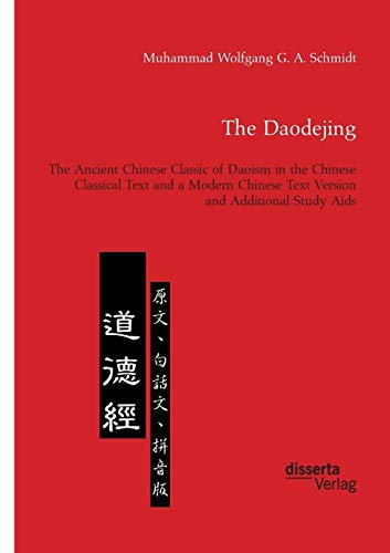 Imagen de archivo de The Daodejing. The Ancient Chinese Classic of Daoism in the Chinese Classical Text and a Modern Chinese Text Version and Additional Study Aids a la venta por Ria Christie Collections