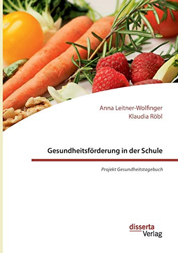 Stock image for Gesundheitsfrderung in der Schule: Projekt Gesundheitstagebuch (German Edition) for sale by MusicMagpie