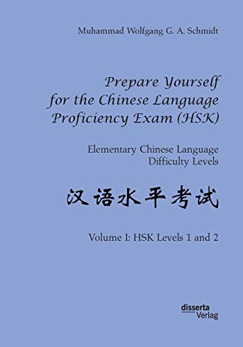 Stock image for Prepare Yourself for the Chinese Language Proficiency Exam (HSK). Elementary Chinese Language Difficulty Levels: Volume I: HSK Levels 1 and 2 for sale by ThriftBooks-Dallas