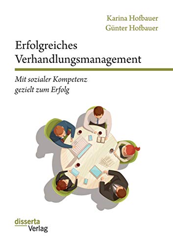 Imagen de archivo de Erfolgreiches Verhandlungsmanagement: Mit sozialer Kompetenz gezielt zum Erfolg (German Edition) a la venta por Lucky's Textbooks