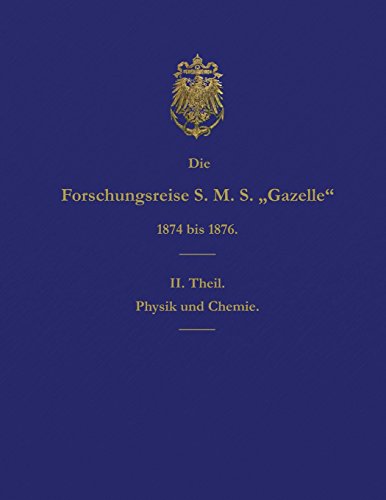 9783959400169: Die Forschungsreise S.M.S. Gazelle in den Jahren 1874 bis 1876 (Teil 2): Physik und Chemie (German Edition)