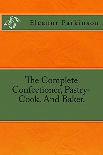 9783959401012: The Complete Confectioner, Pastry-Cook. And Baker.