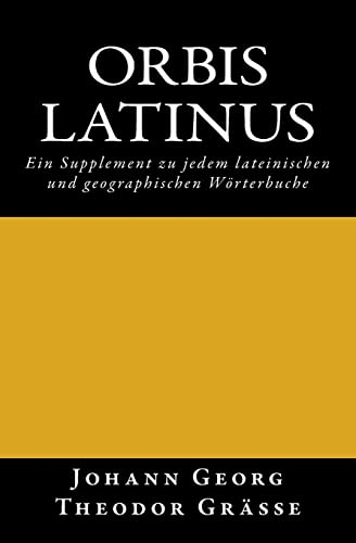 Stock image for Orbis latinus: Ein Supplement zu jedem lateinischen und geographischen Wrterbuche (German Edition) for sale by Lucky's Textbooks