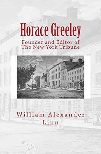 Stock image for Horace Greeley: Founder and Editor of The New York Tribune for sale by Lucky's Textbooks