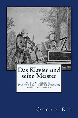 Beispielbild fr Das Klavier und seine Meister: Originalausgabe von 1901 (German Edition) zum Verkauf von Lucky's Textbooks