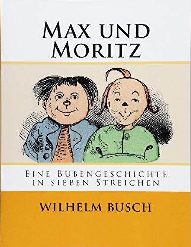 Stock image for Max und Moritz: Eine Bubengeschichte in sieben Streichen (German Edition) for sale by GF Books, Inc.