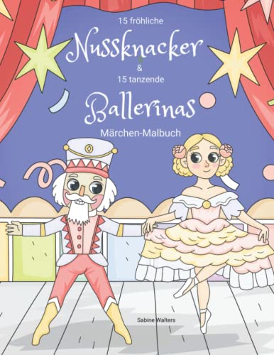 Stock image for 15 frhliche Nussknacker & 15 tanzende Ballerinas Mrchen-Malbuch (German Edition) for sale by GF Books, Inc.