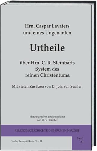 Beispielbild fr Religionsgeschichte der frhen Neuzeit (RFN) / Herrn Caspar Lavaters und eines Ungenanten ber Herrn C. R. Steinbarts System des reinen Christentums zum Verkauf von Verlag Traugott Bautz GmbH