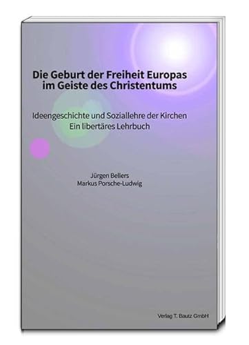 Imagen de archivo de Die Geburt der Freiheit Europas im Geiste des Christentums a la venta por Verlag Traugott Bautz GmbH