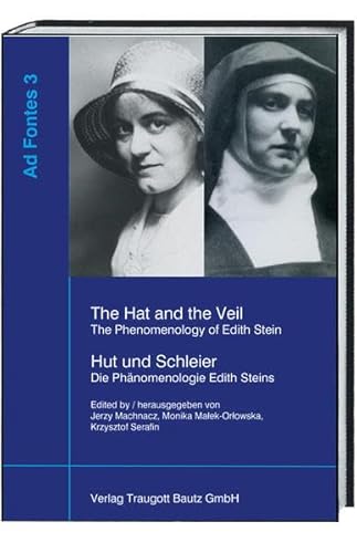 Stock image for The Hat and the Veil. The Phenomenology of Edith Stein. Hut und Schleier. Die Phnomenologie Edith Steins. AD FONTES STUDIEN ZUR FRHEN PHNOMENOLOGIE Band 3 for sale by Verlag Traugott Bautz GmbH