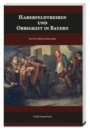 9783959480796: Kaltenstadler, W: Haberfeldtreiben und Obrigkeit in Bayern
