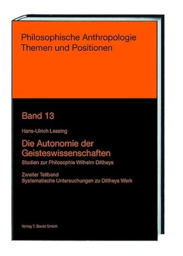 9783959480956: Die Autonomie der Geisteswissenschaften: Studien zur Philosophie Wilhelm Diltheys, Zweiter Band Dilthey im philosophie- und wissenschaftsgeschichtlichen Kontext