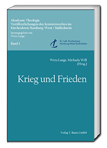 Imagen de archivo de Krieg und Frieden. Akademie Theologie, Verffentlichungen des Seniorenwerkes im Kirchenkreis Hamburg-West / Sdholstein, Band 1 a la venta por Verlag Traugott Bautz GmbH