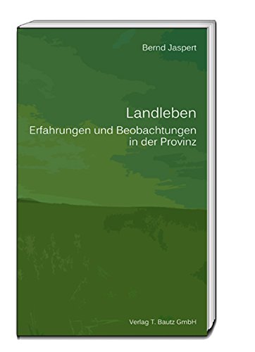 Beispielbild fr Landleben. Erfahrungen und Beobachtungen in der Provinz zum Verkauf von Verlag Traugott Bautz GmbH