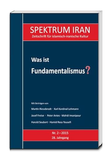 Stock image for Was ist Fundamentalismus? SPEKTRUM IRAN, Heft 2/2015 for sale by Verlag Traugott Bautz GmbH