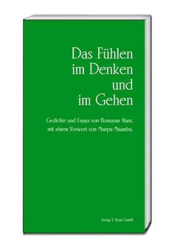 Imagen de archivo de Das Fhlen im Denken und im Gehen. Gedichte und Essays a la venta por Verlag Traugott Bautz GmbH