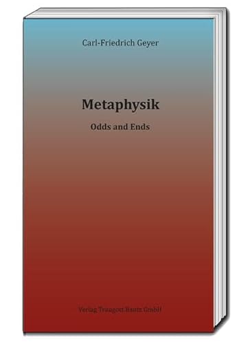 Imagen de archivo de Metaphysik. Odds and Ends a la venta por Verlag Traugott Bautz GmbH