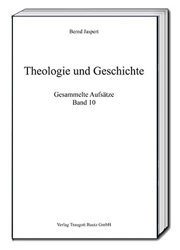 Stock image for Theologie und Geschichte. Gesammelte Aufstze, Band 10 for sale by Verlag Traugott Bautz GmbH