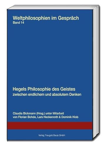 Beispielbild fr Hegels Philosophie des Geistes zwischen endlichem und absolutem Denken / Weltphilosophien im Gesprch Band 14 zum Verkauf von Verlag Traugott Bautz GmbH