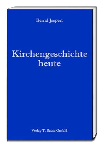 Beispielbild fr Kirchengeschichte heute zum Verkauf von Verlag Traugott Bautz GmbH