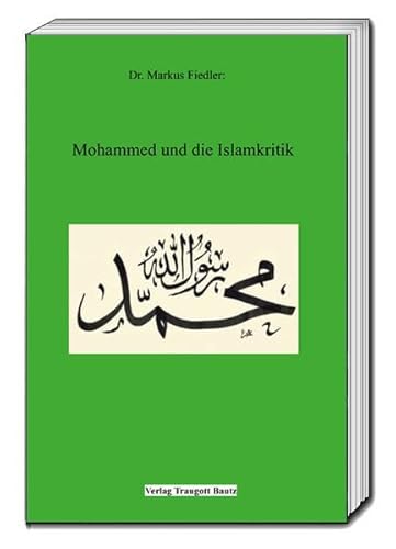 Beispielbild fr Mohammed und die Islamkritik. Zu alten und neuen Vorwrfen gegen den Propheten zum Verkauf von Verlag Traugott Bautz GmbH