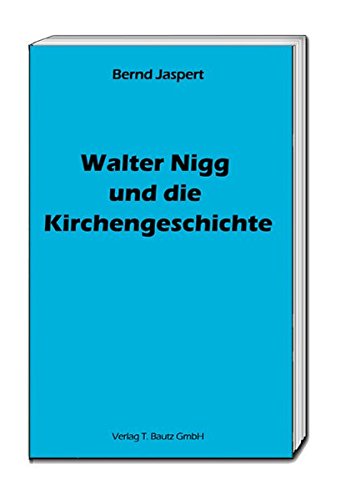 Beispielbild fr Walter Nigg und die Kirchengeschichte zum Verkauf von Verlag Traugott Bautz GmbH