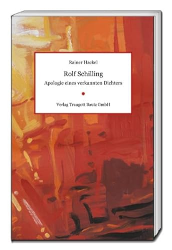 Beispielbild fr Rolf Schilling Apologie eines verkannten Dichters zum Verkauf von Verlag Traugott Bautz GmbH