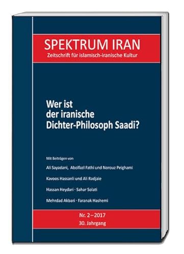 Beispielbild fr Wer ist der iranische Dichter-Philosoph Saadi? SPEKTRUM IRAN, Heft 2/2017 zum Verkauf von Verlag Traugott Bautz GmbH