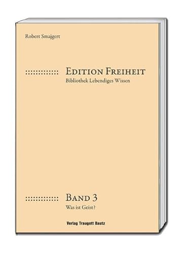 Beispielbild fr Edition Freiheit. Bibliothek Lebendiges Wissen, Band 3. Was ist Geist? zum Verkauf von Verlag Traugott Bautz GmbH