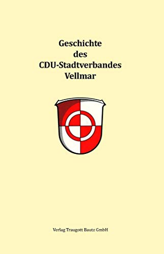 Stock image for Geschichte des CDU-Stadtverbandes Vellmar for sale by Verlag Traugott Bautz GmbH