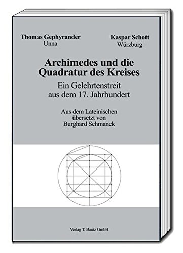 Beispielbild fr Archimedes und die Quadratur des Kreises. Ein Gelehrtenstreit aus dem 17. Jahrhundert zum Verkauf von Verlag Traugott Bautz GmbH