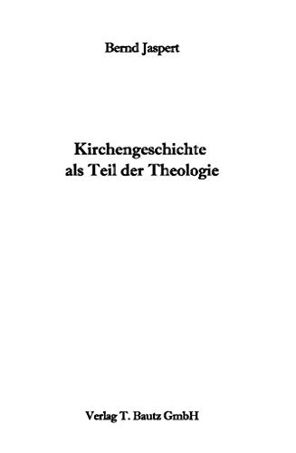 Beispielbild fr Kirchengeschichte als Teil der Theologie zum Verkauf von Verlag Traugott Bautz GmbH