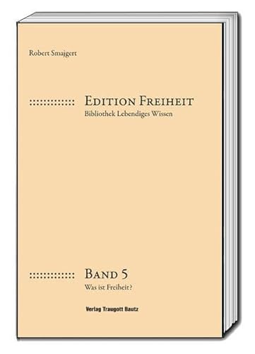 Beispielbild fr Edition Freiheit. Bibliothek Lebendiges Wissen, Band 5. Was ist Freiheit? zum Verkauf von Verlag Traugott Bautz GmbH