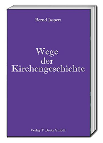 Beispielbild fr Wege der Kirchengeschichte zum Verkauf von Verlag Traugott Bautz GmbH
