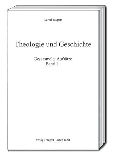 Stock image for Theologie und Geschichte. Gesammelte Aufstze, Band 11 for sale by Verlag Traugott Bautz GmbH