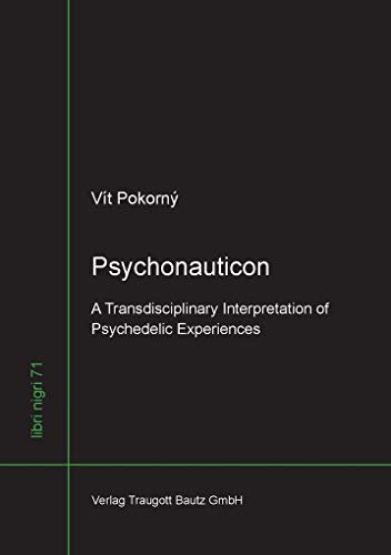 Stock image for Psychonauticon - A Transdisciplinary Interpretation of Psychedelic Experiences, libri nigri Band 71 for sale by Verlag Traugott Bautz GmbH