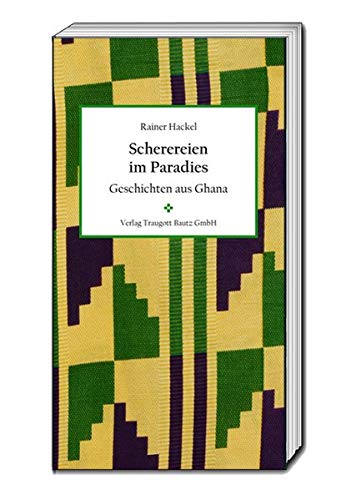 Stock image for Scherereien im Paradies - Geschichten aus Ghana for sale by Verlag Traugott Bautz GmbH