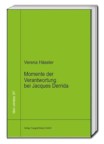 Beispielbild fr Momente der verantwortung bei Jacques Derrida, Libri Virides Band 37 zum Verkauf von Verlag Traugott Bautz GmbH