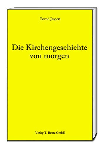 Beispielbild fr Kirchengeschichte von morgen zum Verkauf von Verlag Traugott Bautz GmbH