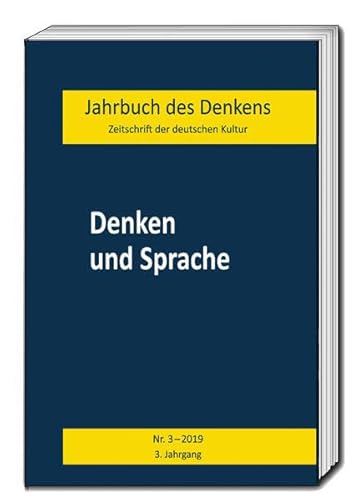 Beispielbild fr Jahrbuch des Denkens. Zeitschrift der deutschen Kultur. Denken und Sprache, Nr. 3 2019, 3. Jahrgang zum Verkauf von Verlag Traugott Bautz GmbH