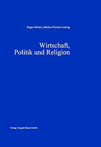 Imagen de archivo de Wirtschaft, Politik und Religion a la venta por Verlag Traugott Bautz GmbH